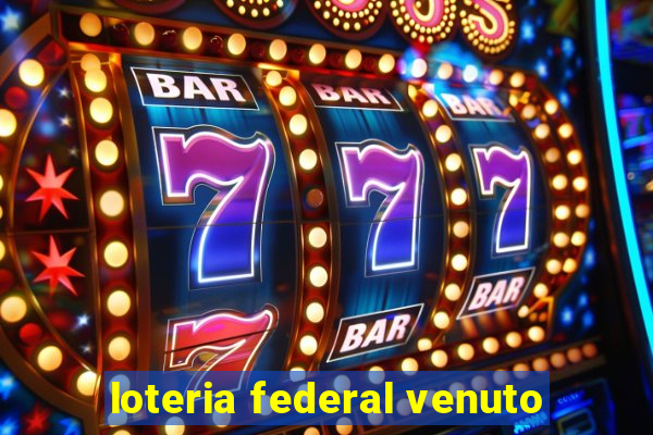 loteria federal venuto